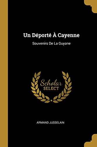 Un Déporté À Cayenne : Souvenirs De La Guyane (Paperback)